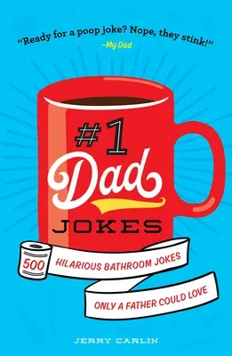 #1 Dad Jokes : 1,000+ Hilarious Bathroom Jokes Only a Father Could Love (blagues hilarantes sur la salle de bain que seul un père peut aimer) - #1 Dad Jokes: 1,000+ Hilarious Bathroom Jokes Only a Father Could Love