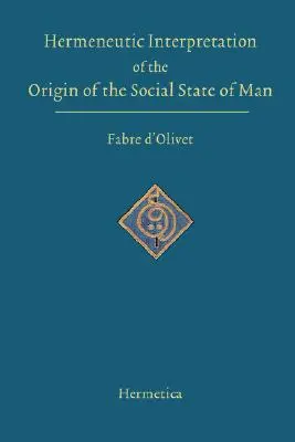 Interprétation herméneutique de l'origine de l'état social de l'homme - Hermeneutic Interpretation of the Origin of the Social State of Man