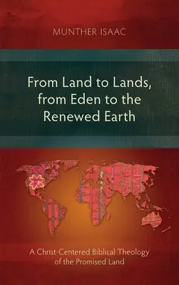 De terre en terre, de l'Eden à la terre renouvelée : Une théologie biblique de la terre promise centrée sur le Christ - From Land to Lands, from Eden to the Renewed Earth: A Christ-Centred Biblical Theology of the Promised Land