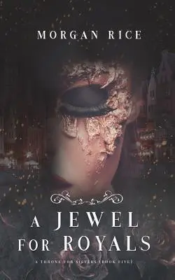 Un Joyau pour les Royaux (Un Trône pour les Sœurs - Livre 5) - A Jewel for Royals (A Throne for Sisters-Book Five)