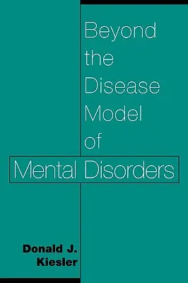 Au-delà du modèle de la maladie pour les troubles mentaux - Beyond the Disease Model of Mental Disorders