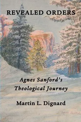 Ordres révélés : Le voyage théologique d'Agnes Sanford - Revealed Orders: Agnes Sanford's Theological Journey