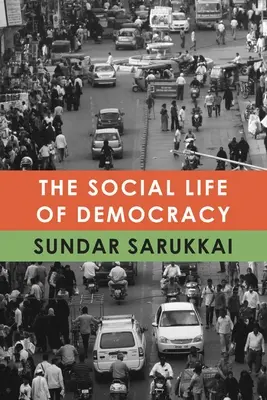 La vie sociale de la démocratie - The Social Life of Democracy