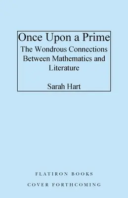 Il était une fois une prime : Les liens merveilleux entre les mathématiques et la littérature - Once Upon a Prime: The Wondrous Connections Between Mathematics and Literature