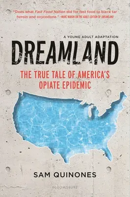 Le pays des rêves (édition YA) : L'histoire vraie de l'épidémie d'opiacés en Amérique - Dreamland (YA Edition): The True Tale of America's Opiate Epidemic