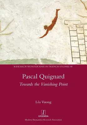 Pascal Quignard : Vers le point de fuite - Pascal Quignard: Towards the Vanishing Point