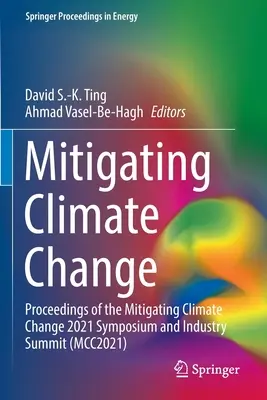 Atténuer le changement climatique : Actes du symposium et du sommet industriel Mitigating Climate Change 2021 (McC2021) - Mitigating Climate Change: Proceedings of the Mitigating Climate Change 2021 Symposium and Industry Summit (McC2021)