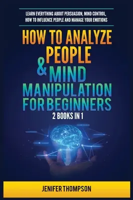 L'éveil de la Kundalini : L'éveil de la Kundalini : L'éveil de la Kundalini : L'éveil de la Kundalini : L'éveil de la Kundalini : L'éveil de la Kundalini - How to Analyze People & Mind Manipulation for Beginners: 2 Books in 1: Learn Everything about Persuasion, Mind Control, How to Influence People and Ma