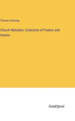 Mélodies d'église : Collection de psaumes et d'hymnes - Church Melodies: Collection of Psalms and Hymns