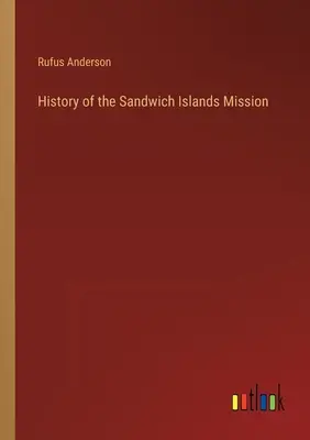 Histoire de la mission des îles Sandwich - History of the Sandwich Islands Mission