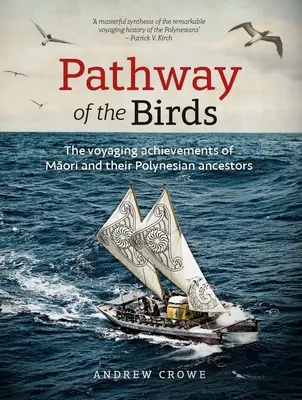 La voie des oiseaux : Les voyages des Māori et de leurs ancêtres polynésiens - Pathway of the Birds: The Voyaging Achievements of Māori and Their Polynesian Ancestors