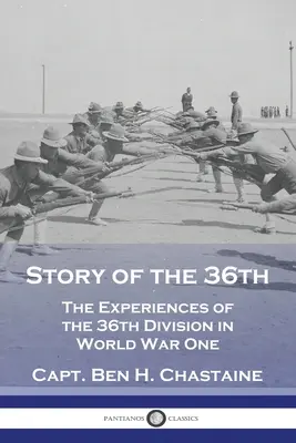 L'histoire de la 36e : Les expériences de la 36e division pendant la Première Guerre mondiale - Story of the 36th: The Experiences of the 36th Division in World War One