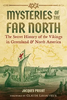 Mystères du Grand Nord : L'histoire secrète des Vikings au Groenland et en Amérique du Nord - Mysteries of the Far North: The Secret History of the Vikings in Greenland and North America
