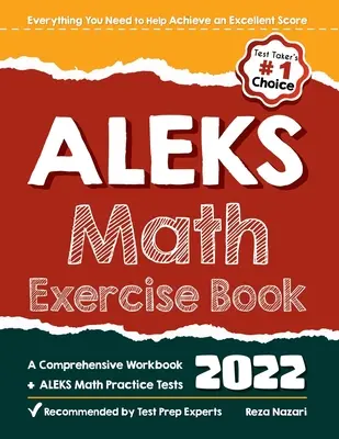 Livre d'exercices de mathématiques ALEKS : Un cahier d'exercices complet + Tests d'entraînement aux mathématiques ALEKS - ALEKS Math Exercise Book: A Comprehensive Workbook + ALEKS Math Practice Tests