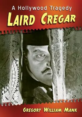 Laird Cregar : Une tragédie hollywoodienne - Laird Cregar: A Hollywood Tragedy