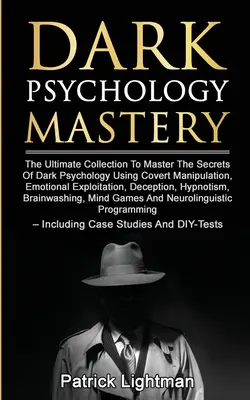 L'histoire d'un homme, d'une femme, d'une famille : La collection ultime pour maîtriser les secrets de la psychologie noire en utilisant la manipulation secrète, l'exploitation émotionnelle, la déception et la peur. - Dark Psychology Mastery: The Ultimate Collection To Master The Secrets Of Dark Psychology Using Covert Manipulation, Emotional Exploitation, De
