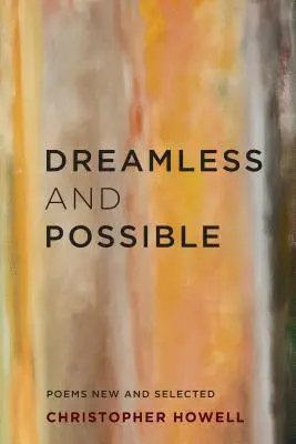 Sans rêve et possible : Poèmes nouveaux et choisis - Dreamless and Possible: Poems New and Selected