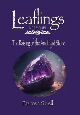 La levée de la pierre d'améthyste : Une préquelle pour les Leaflings - The Raising of the Amethyst Stone: A Leaflings Prequel