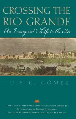La traversée du Rio Grande : La vie d'un immigrant dans les années 1880 - Crossing the Rio Grande: An Immigrant's Life in the 1880s