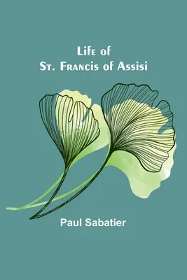 La vie de saint François d'Assise - Life of St. Francis of Assisi