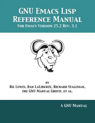 Manuel de référence de GNU Emacs Lisp : Pour Emacs Version 25.2 Rev. 3.1 - GNU Emacs Lisp Reference Manual: For Emacs Version 25.2 Rev. 3.1