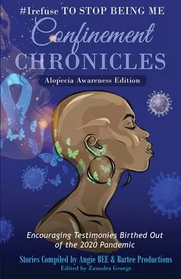 #Le refus de cesser d'être moi : Chroniques de l'enfermement - Édition de sensibilisation à la pelade - #Irefuse to Stop Being Me: Confinement Chronicles - Alopecia Awareness Edition