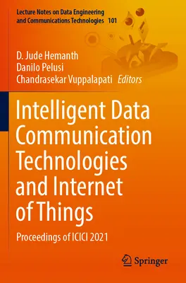 Technologies intelligentes de communication de données et Internet des objets : Actes d'ICICI 2021 - Intelligent Data Communication Technologies and Internet of Things: Proceedings of ICICI 2021