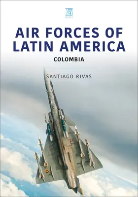 Forces aériennes d'Amérique latine : Colombie - Air Forces of Latin America: Colombia