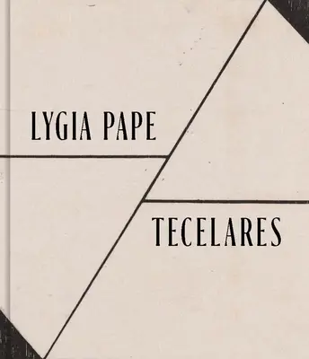 Lygia Pape : Tecelares - Lygia Pape: Tecelares