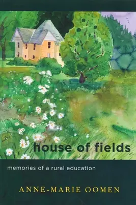 La maison des champs : Souvenirs d'une éducation rurale - House of Fields: Memories of a Rural Education