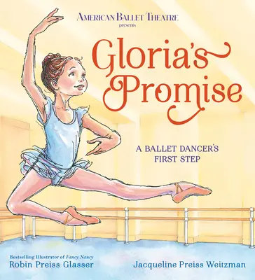 La promesse de Gloria (American Ballet Theatre) : Le premier pas d'une danseuse de ballet - Gloria's Promise (American Ballet Theatre): A Ballet Dancer's First Step