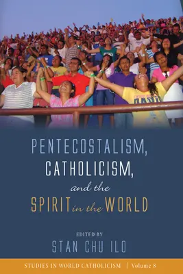 Pentecôtisme, catholicisme et l'Esprit dans le monde - Pentecostalism, Catholicism, and the Spirit in the World