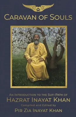 La caravane des âmes : Une introduction à la voie soufie de Hazrat Inayat Khan - Caravan of Souls: An Introduction to the Sufi Path of Hazrat Inayat Khan