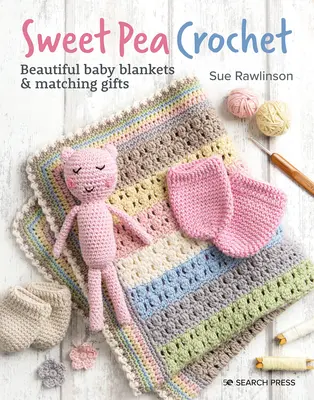 Sweet Pea Crochet : 20 magnifiques couvertures pour bébés et cadeaux assortis - Sweet Pea Crochet: 20 Beautiful Baby Blankets & Matching Gifts