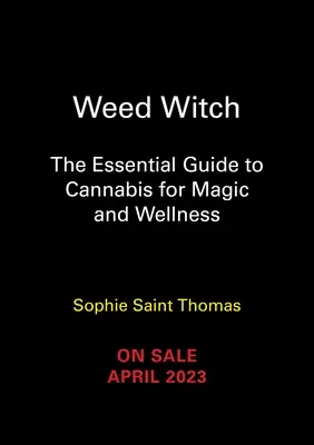 Weed Witch : Le guide essentiel du cannabis pour la magie et le bien-être - Weed Witch: The Essential Guide to Cannabis for Magic and Wellness