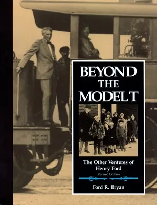 Au-delà du modèle T : les autres entreprises d'Henry Ford - Beyond the Model T: The Other Ventures of Henry Ford