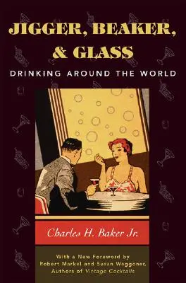 Jigger, Beaker et Glass : Boire autour du monde - Jigger, Beaker and Glass: Drinking Around the World