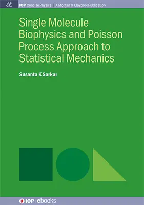 Biophysique des molécules simples et approche de la mécanique statistique par les processus de Poisson - Single Molecule Biophysics and Poisson Process Approach to Statistical Mechanics