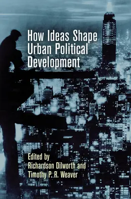 Comment les idées façonnent le développement politique urbain - How Ideas Shape Urban Political Development