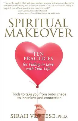 La métamorphose spirituelle, dix pratiques pour tomber amoureux de sa vie - Spiritual Makeover, Ten Practices for Falling in Love with Your Life