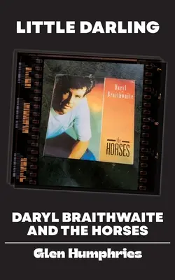 Little Darling : Daryl Braithwaite et les chevaux - Little Darling: Daryl Braithwaite and The Horses
