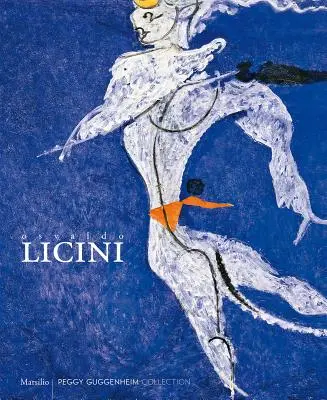 Osvaldo Licini : Que la folie pure m'emporte - Osvaldo Licini: Let Sheer Folly Sweep Me Away