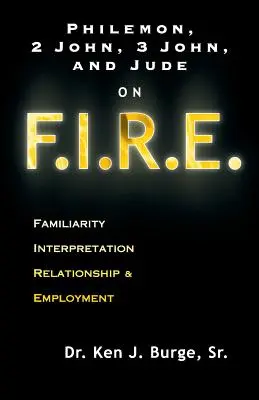 Philémon, 2 Jean, 3 Jean et Jude sur F.I.R.E. : Familiarité, Interprétation, Relation et Emploi - Philemon, 2 John, 3 John, and Jude on F.I.R.E.: Familiarity, Interpretation, Relationship, & Employment