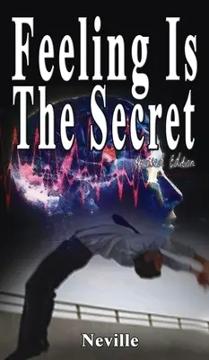 Le sentiment est le secret, édition révisée - Feeling Is The Secret, Revised Edition