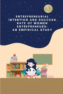 Intention entrepreneuriale et taux de réussite des femmes entrepreneurs : une étude empirique - Entrepreneurial intention and success rate of women entrepreneurs: an empirical study