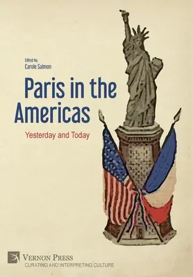 Paris dans les Amériques : Hier et aujourd'hui - Paris in the Americas: Yesterday and Today