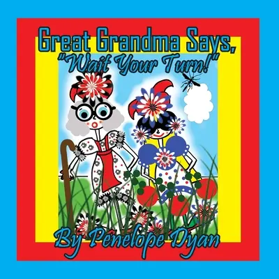 L'arrière-grand-mère dit : Attends ton tour ! - Great Grandma Says, Wait Your Turn!