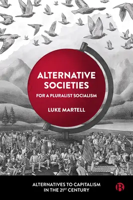 Sociétés alternatives : Pour un socialisme pluraliste - Alternative Societies: For a Pluralist Socialism