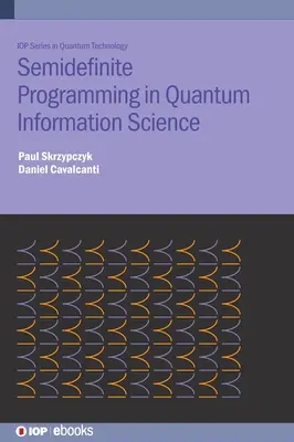 Programmation semi-définie dans la science de l'information quantique - Semidefinite Programming in Quantum Information Science