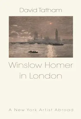 Winslow Homer à Londres : Un artiste new-yorkais à l'étranger - Winslow Homer in London: A New York Artist Abroad